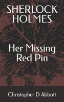 SHERLOCK HOLMES Her Missing Red Pin