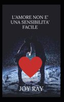 L'Amore Non E' Una Sensibilita' Facile