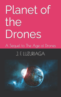 Planet of the Drones: A Sequel to The Age of Drones