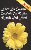Libro Da Colorare Per Adulti Con 100 Fiori. Mondo Dei Fiori