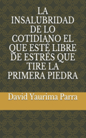 La Insalubridad de Lo Cotidiano El Que Esté Libre de Estrés Que Tire La Primera Piedra