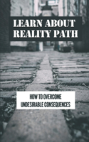 Learn About Reality Path: How To Overcome Undesirable Consequences: Art Of Enlightenment