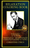 Tom Hiddleston Relaxation Coloring Book: A Great Humorous and Therapeutic 2021 Coloring Book for Adults