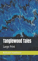 Tanglewood Tales: Large Print