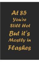 At 85 You're Still Hot But it's Mostly in Flashes