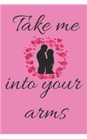 Take me into your arms