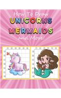 How to Draw Unicorns, Mermaids and More