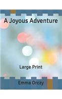 A Joyous Adventure: Large Print