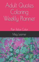 Adult Quotes Coloring Weekly Planner