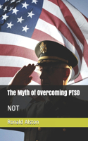 Myth of Overcoming PTSD: Not