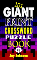 101 Giant Print CROSSWORD Puzzle Book: A Unique Jumbo Print Crossword Puzzle Book For Seniors With Easy-To-Read Crossword Puzzles For Adults In An Extra Large Print Crossword Puzzle Book 