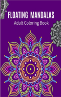 Floating Mandalas Adult Coloring Book: Ultimate mandalas adult coloring book for Relaxation and stress relieve
