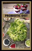 Probiotic Diet: Definitive Guide to Safe, Natural Health Solutions Using Probiotic and Prebiotic Foods and Supplements