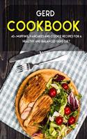 Gerd Cookbook: 40+ Muffins, Pancakes and Cookie recipes for a healthy and balanced GERD diet