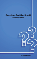 Questions Can't be Stupid Answers Can Be !!!