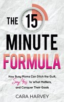 The 15 Minute Formula