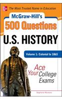 McGraw-Hill's 500 U.S. History Questions, Volume 1: Colonial to 1865: Ace Your College Exams