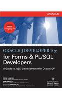 Oracle Jdeveloper 10g for Forms & PL/SQL Developers: A Guide to Web Development with Oracle Adf