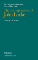 John Locke: Correspondence: Volume III, Letters 849-1241(Clarendon Edition of the Works of John Locke)