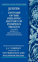 Justin: Epitome of the Philippic History of Pompeius Trogus: Epitome of the Philippic History of Pompeius Trogus: Books 13-15: The Successors to Alexander the Great
