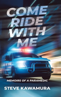 Come Ride With Me: Memoirs of a Paramedic