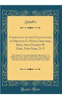 Catalogue of the Collections of Preston C. Pond, Chicopee, Mass. And George W. Fash, New York, N. Y: With Additions Consisting of Splendid Collections of U. S. Small Cents, Dimes, Quarters, Half Dollars, Silver Dollars, and Gold Coins, Coins of the