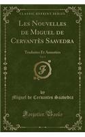 Les Nouvelles de Miguel de Cervantès Saavedra, Vol. 1: Traduites Et Annotées (Classic Reprint)