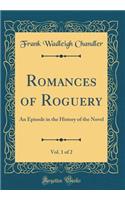 Romances of Roguery, Vol. 1 of 2: An Episode in the History of the Novel (Classic Reprint): An Episode in the History of the Novel (Classic Reprint)