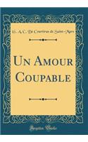 Un Amour Coupable (Classic Reprint)