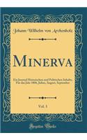 Minerva, Vol. 3: Ein Journal Historischen und Politischen Inhalts; Für das Jahr 1806, Julius, August, September (Classic Reprint)