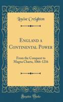 England a Continental Power: From the Conquest to Magna Charta, 1066-1216 (Classic Reprint)