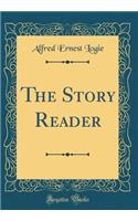 The Story Reader (Classic Reprint)
