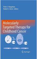 Molecularly Targeted Therapy for Childhood Cancer