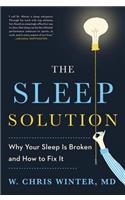 The Sleep Solution: Why Your Sleep Is Broken and How to Fix It