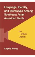 Language, Identity, and Stereotype Among Southeast Asian American Youth