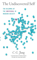 Undiscovered Self: The Dilemma of the Individual in Modern Society