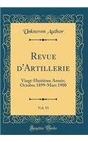 Revue d'Artillerie, Vol. 55: Vingt-Huitième Année; Octobre 1899-Mars 1900 (Classic Reprint)
