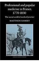 Professional and Popular Medicine in France 1770 1830