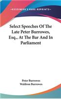 Select Speeches Of The Late Peter Burrowes, Esq., At The Bar And In Parliament