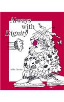 Always With Dignity