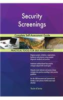 Security Screenings Complete Self-Assessment Guide