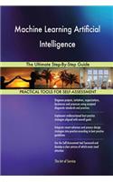 Machine Learning Artificial Intelligence The Ultimate Step-By-Step Guide