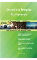 Consolidated Enterprise Risk Framework A Complete Guide - 2019 Edition