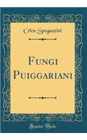 Fungi Puiggariani (Classic Reprint)