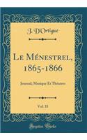 Le Ménestrel, 1865-1866, Vol. 33: Journal; Musique Et Théatres (Classic Reprint)