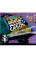Smash! Mash! Crash! There Goes the Trash!