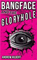 Bangface and the Gloryhole