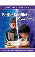Settle Conflicts Right Now!: A Step-by-Step Guide for K-6 Classrooms
