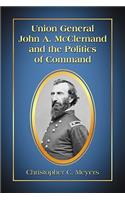 Union General John A. McClernand and the Politics of Command