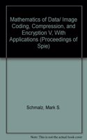 Mathematics of Data/Image Coding, Compression, and Encryption V, with Applications (Proceedings of SPIE)